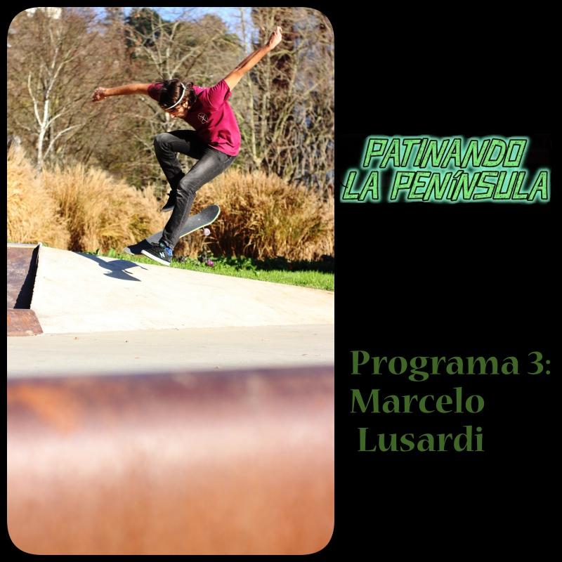 Patinando la Península, Programa 3: Marcelo Lusardi "blindrider"