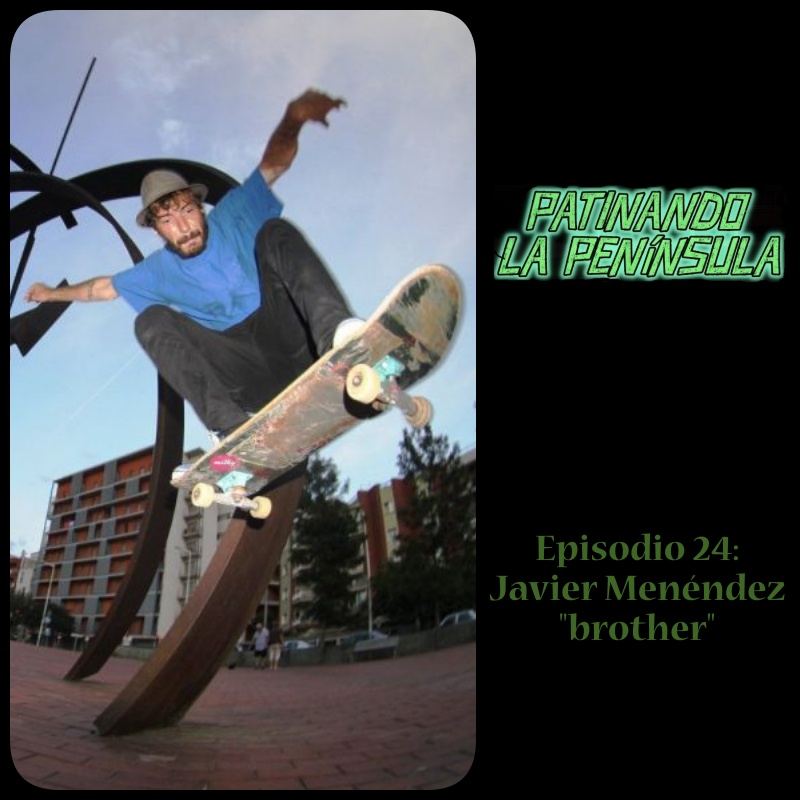 Episodio 24: Javier Menéndez "brother"