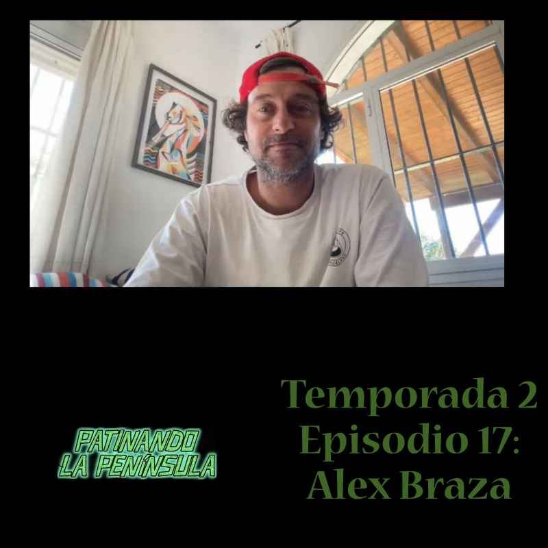PATINANDO LA PENÍNSULA. Temporada 2 Episodio 17: Alex Braza